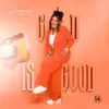Deborah Lukalu - GOD IS GOOD