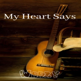My Heart Says Weezy