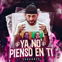 Ya No Pienso En Ti - Single - Ecuahaze