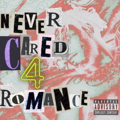 NEVER CARED 4 ROMANCE (feat. Tonik) - EP