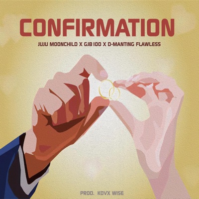 Confirmation (Juju moonchild,D-Manting Flawless) - Single