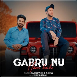 Gabru Nu Haan Karke (feat. Rahul & Shipu Gagan) Gursewak