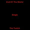 The Twitch - End of the World