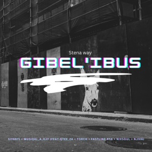 Gibel'ibus (feat. Qtee_za, NixSoulRsa, FASTLINE RSA, Njiva & Torch)