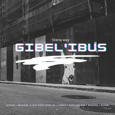 Gibel'ibus (feat. Qtee_za, NixSoulRsa, FASTLINE RSA, Njiva & Torch) - Single