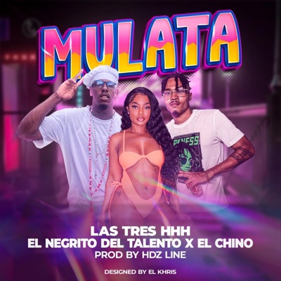 Mulata (feat. El negrito del talento & El chino las tres hhh) - Single