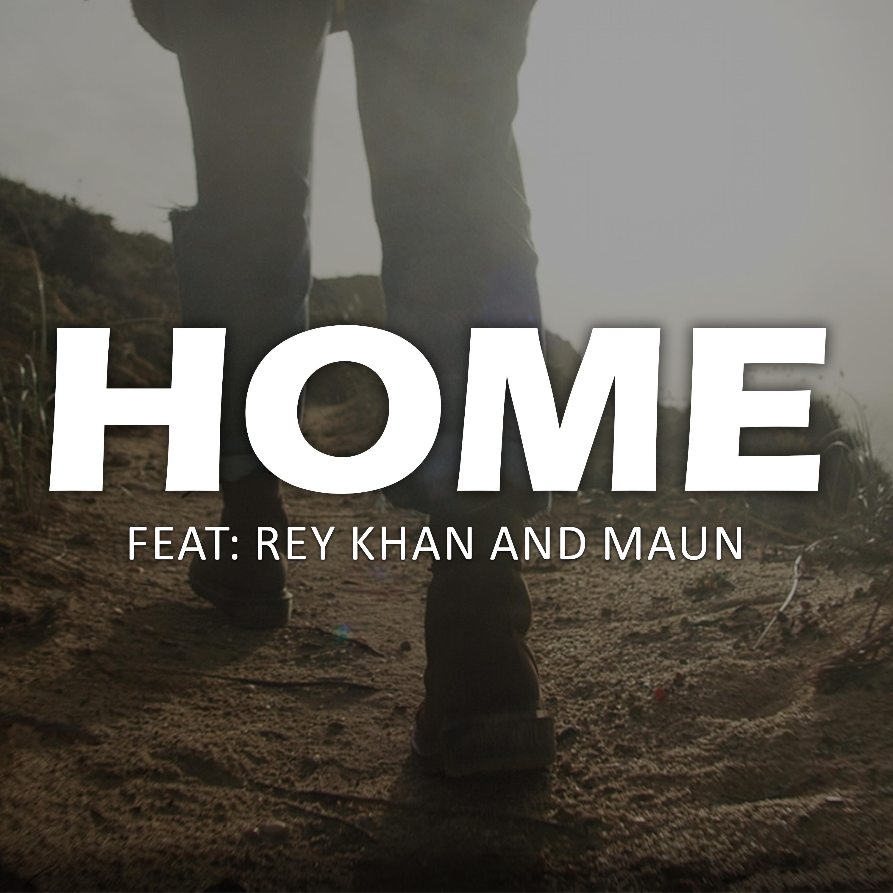 Home (feat. Rey Khan & Maun) - Single