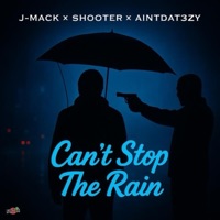Stop The Rain (feat. J Mack & Shooter) - Single - AintDat3zy
