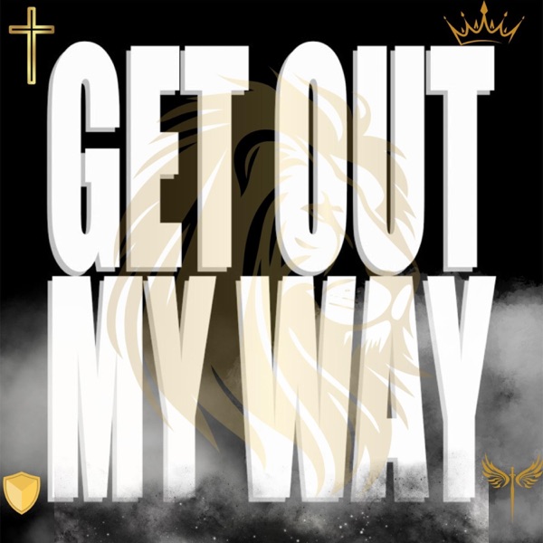 Get Out My Way