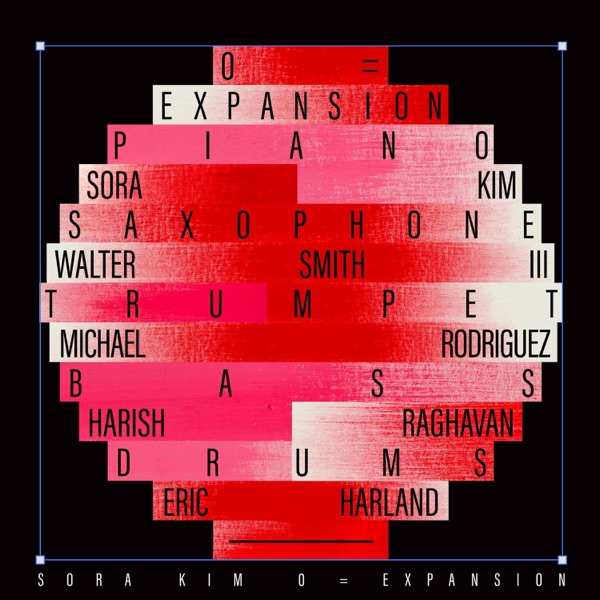 0 = EXPANSION (Feat. Eric Harland, Harish Raghavan, Walter Smith III, Michael Rodriguez)