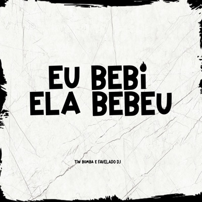 Eu Bebi Ela Bebeu - Single