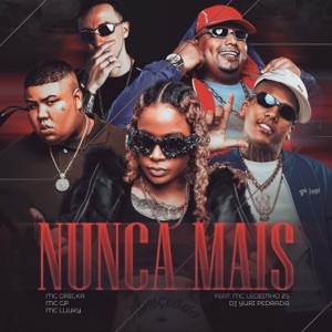 Nunca Mais (feat. MC LUUKY, MC Leozinho ZS & Dj Yuri Pedrada)