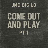 Come Out and Play, Pt. 1 - Single - Jmc Big Lo