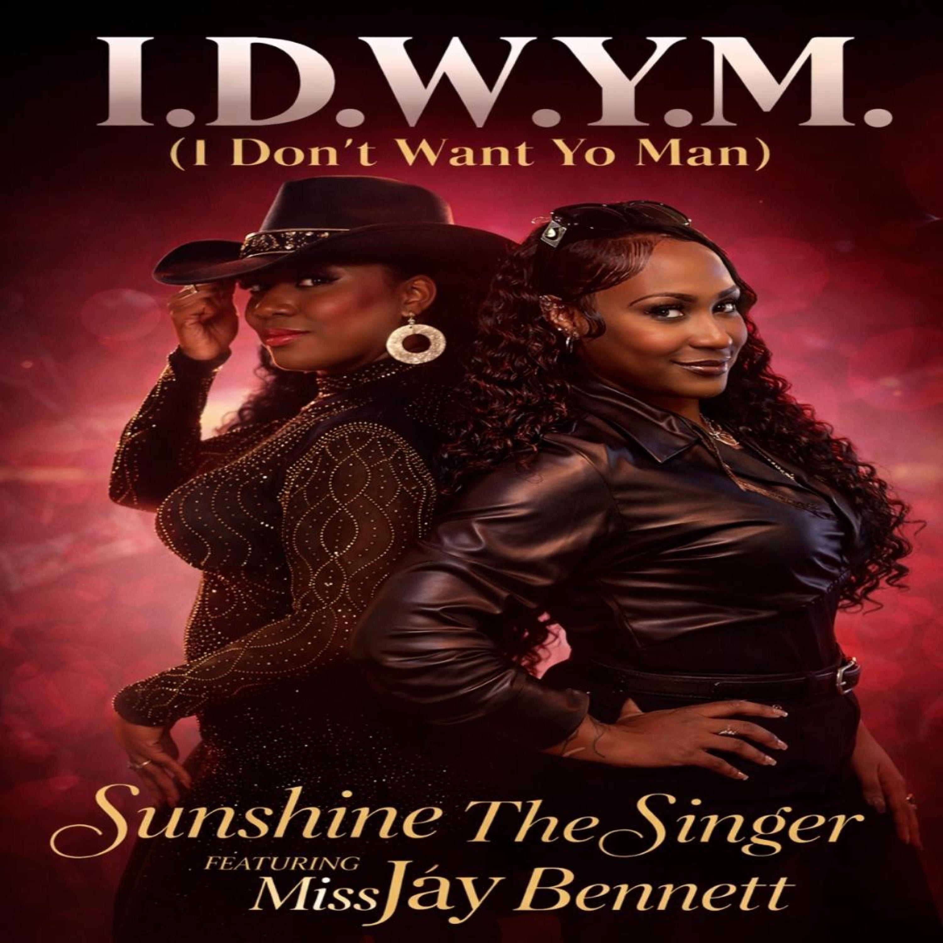 I.D.W.Y.M. (I DONT WANT YO MAN) (feat. MissJay Bennett) - Single