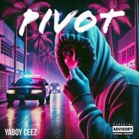 Pivot - Single - YaBoy Ceez