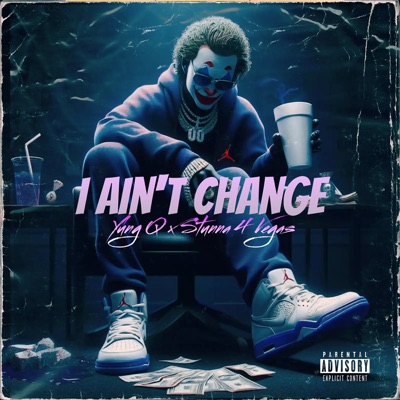 I Ain't Change (feat. Stunna 4 Vegas) - Single