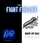 THE FIGHT FOR LIFE: WAKE UP CALL - EP