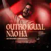 OUTRO IGUAL NAO HA