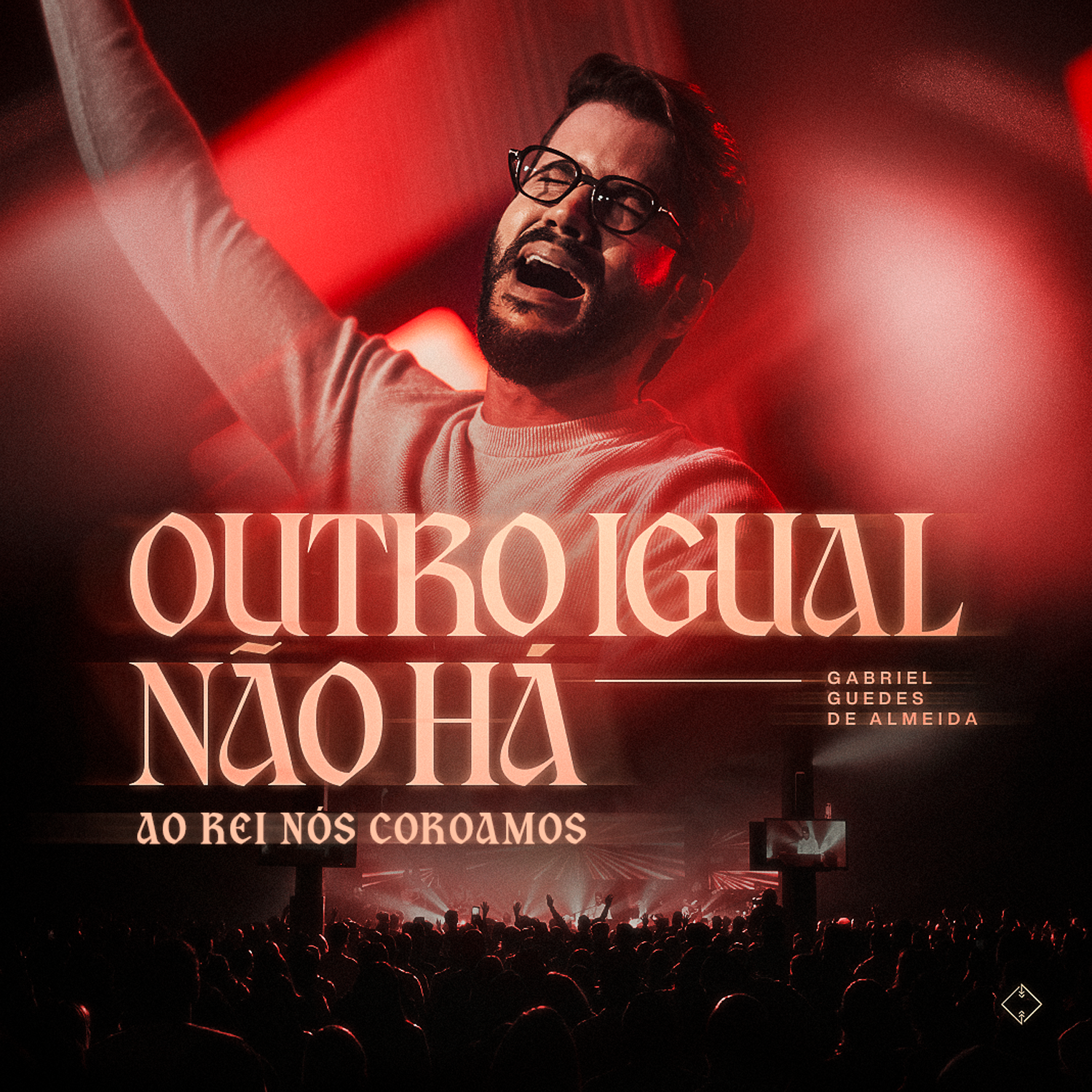 Outro Igual Não Há (Ao Rei Nós Coroamos) [Ao Vivo] - Single