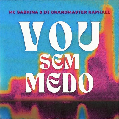 Vou Sem Medo (feat. Dj Grandmaster Raphael) - Single