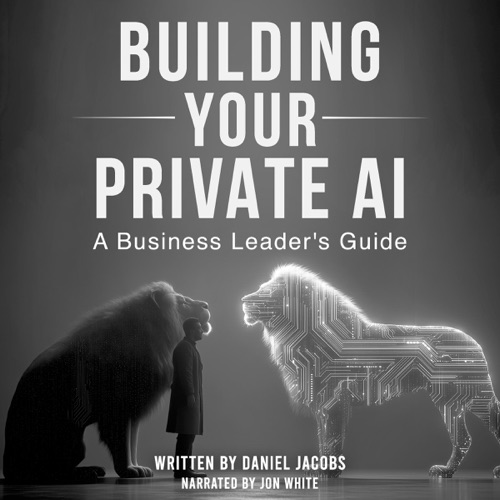 Building Your Private AI: A Business Leader's Guide (Unabridged) cover