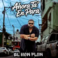 AHORA TA EN PARA — EL MOW FLOW