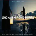 Lord Make Me A Good Example 