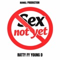 Sex Not Yet (Ratty X Young D) by Romel Production