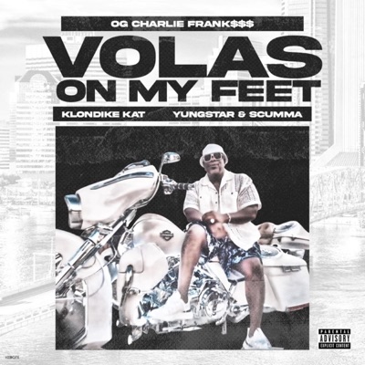 VOLAS ON MY FEET (feat. OG CHARLIE FRANK$$$, KLONDIKE KAT, YUNGSTAR & SCUMMA) [Radio Edit] - Single