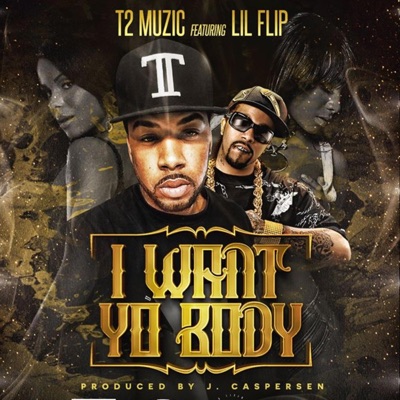 I Want Yo Body (feat. Lil Flip) [Remix] - Single