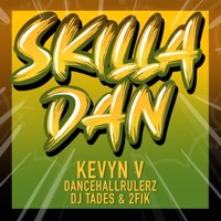 Skilla Dan (feat. Dj Tades) - Single - Kevyn V, DancehallRulerz & 2Fik
