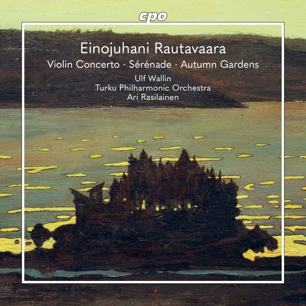 Rautavaara: Violin Concerto, Sérénade pour mon amour & Autumn Gardens