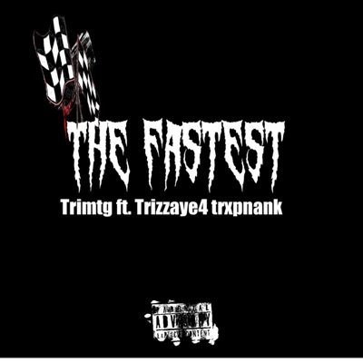 The fastest (feat. Trizzaye4 & Trxpnank) - Single