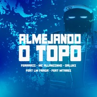 Almejando o Topo (feat. Lmfraga & Mtares) - Single - Mc Allanzinho, Ferrarii & Daluks