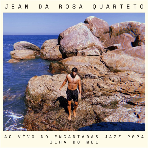 Jean da Rosa Quarteto - Ao Vivo No Encantadas Jazz 2024 Ilha do Mel (feat. Vinicius Chagas, Rhuan Rodrigues & Glauco Solter)