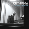 A Life That's Worthy - EP - Jon Thurlow