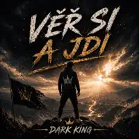 Věř si a jdi — Dark King