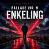 Ballade Vir n Enkeling- Voltage X