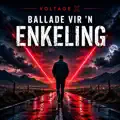 Ballade Vir n Enkeling- Voltage X