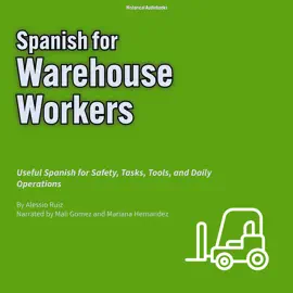 Spanish for Warehouse Workers: Useful Spanish for Safety, Tasks, Tools, and Daily Operations