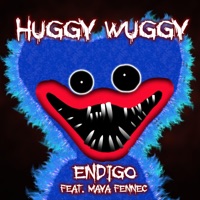 Huggy Wuggy (feat. Maya Fennec) - Single - Endigo
