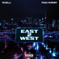 EAST 2 WEST - Single - Roselli & Road Runner