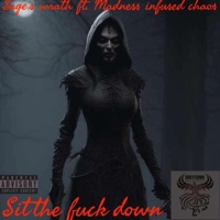 SIT THE FUCK DOWN (feat. sages wrath) - Single - Madness infused chaos
