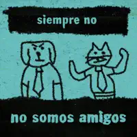 no somos amigos — siempre no