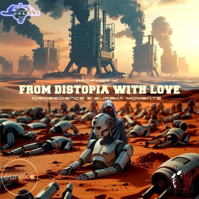 From Dystopia With Love (Disobedience & Eureka Moments)