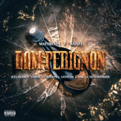 Dom perignon (feat. Nato j, Ice cream, Yastin, Crudo’s, Santi lm, Dnc & Yk Northside) - Single