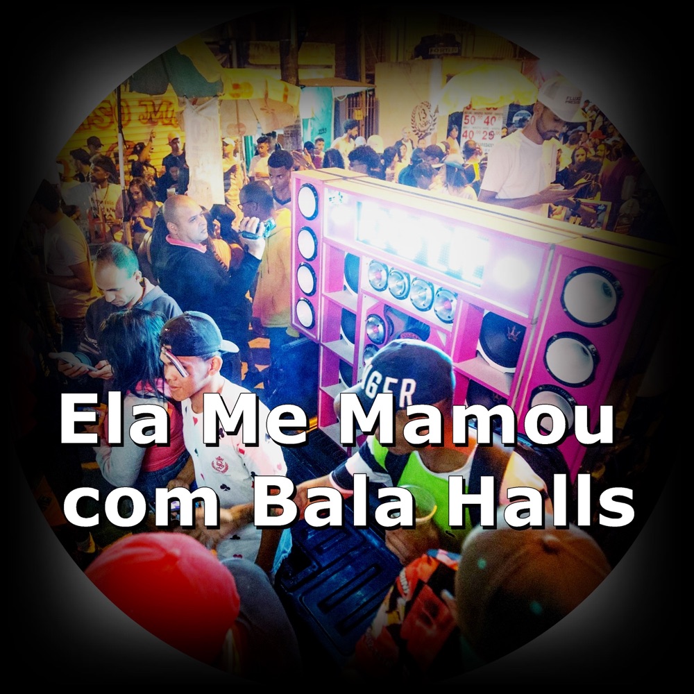 Обложка альбома «Ela Me Mamou Com Bala Halls (feat. MC Cyclope & MC BIBI DRAK) - Single» — DJ Léo Da 17, Funk Mandelão Fluxos & Mc Koruja