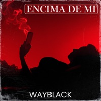 Encima de Mi - Single - Wayblack