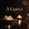 À Espera