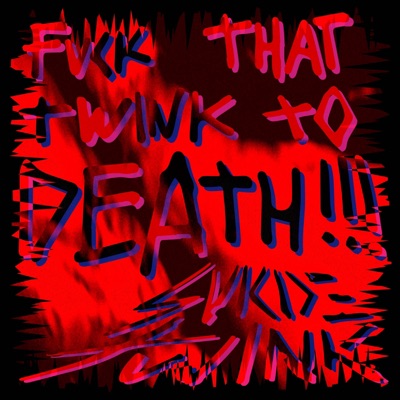 FKTHATTWINK2DEATH (feat. lil t4t, Emma Puppy, D34TH_D4WN & zx sallow) - Single
